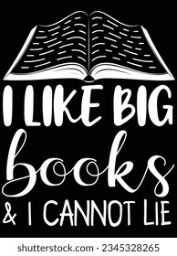 I like big books  I cannot lie vector art design, eps file. design file for t-shirt. SVG, EPS cuttable design file