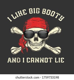 I Like Big Booty Funny Pirate With Skull Crossbones
