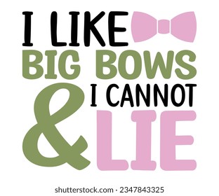 I Like Big Bows  I Cannot Lie svg, T-Shirt baby, Cute Baby Sayings SVG ,Baby Quote, Newborn baby SVG svg