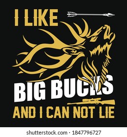 I like big bucks and I can not lie - Deer, gun, deer head, arrow - hunting vector t shirt design
