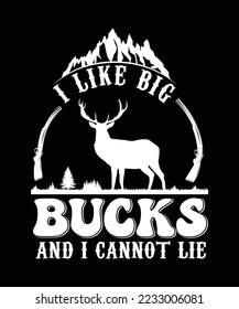 I LIKE BIG BUCKS AND I CANNOT LIE TSHIRT DESIGN