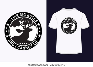 I like big bucks and i cannot lie T shirt design
