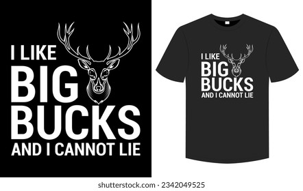 I like big bucks and i cannot lie, Hunting Day T-shirt Design