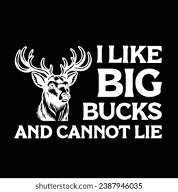 I Like Big Bucks And Cannot Lie vector design suitable for t-shirts, poster, mugs etc prints