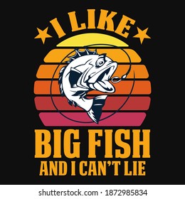 I like big fish and i can't lie - fishing t shirt design