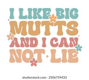 I like big mutts and i can not lie Retro Shirt, Dog Mom shirt, Dog Mom Quotes, Fur Mama Shirt, Dog Lover Gift, Mothers Day Gift, Cute Pet Owner Tee, Retro Pet Design, Animal Rescue Support, Cut File