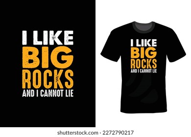 I Like Big Rocks And I Cannot Lie, Climbing T shirt design, vintage, typography