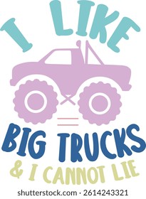 I like big trucks and i cannot lie
