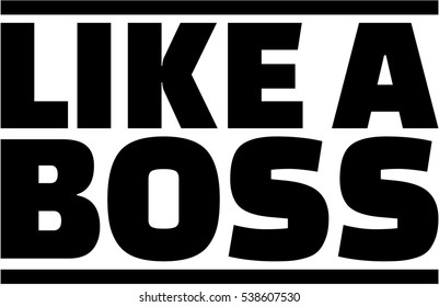 Like a boss
