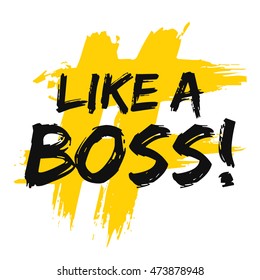 Like A Boss! (Brush Lettering Vector Illustration Design Template)