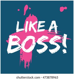 Like A Boss! (Brush Lettering Vector Illustration Design Template)
