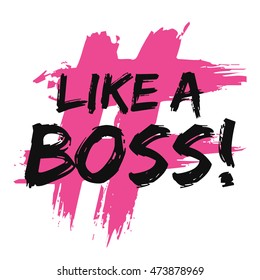 Like A Boss! (Brush Lettering Vector Illustration Design Template)