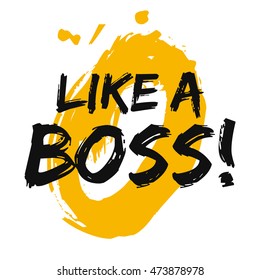 Like A Boss! (Brush Lettering Vector Illustration Design Template)