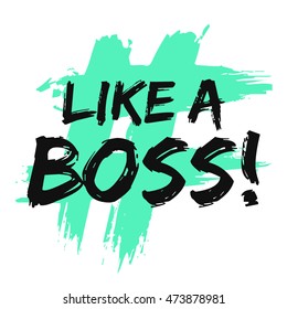 Like A Boss! (Brush Lettering Vector Illustration Design Template)