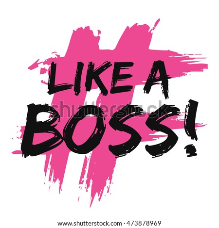 Like A Boss! (Brush Lettering Vector Illustration Design Template)