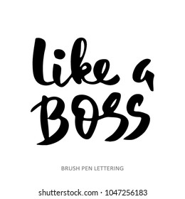 Like a Boss. Hand drawn decorative quote. Vector quote isolated on white background