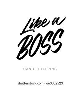 Like a Boss. Hand drawn decorative quote for your design. Can be used for bags, t-shirts, planners, posters, cards, banners, advertisement, etc.