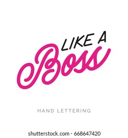 Like a Boss. Hand drawn decorative quote for your design. Can be used for bags, t-shirts, planners, posters, cards, banners, advertisement, etc.