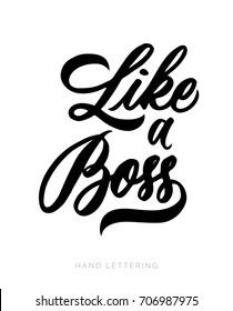 Like a Boss. Hand drawn decorative quote for your design. Can be used for bags, t-shirts, planners, posters, cards, banners, advertisement, etc.