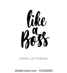 Like a Boss. Hand drawn decorative quote for your design. Can be used for bags, t-shirts, planners, posters, cards, banners, advertisement, etc.