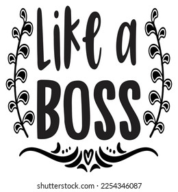 Like a boss  Happy Valentine day shirt print template, Valentine Typography design for girls, boys, women, love vibes, valentine gift, lover