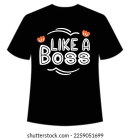 Like a boss Mom life shirt print template, Typography design for mom, mother's day, wife, women, girl, lady, boss day, birthday 