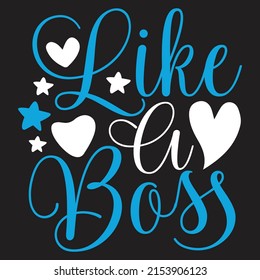 Like A Boss - Mom-Mother's Day T-shirt And SVG Design, Vector File, can you download.