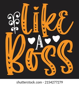 Like A Boss - Mom-Mother's Day T-shirt And SVG Design, Vector File, can you download.