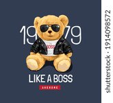 like a boss slogan with cute bear doll in sunglasses and leather jacket illustration