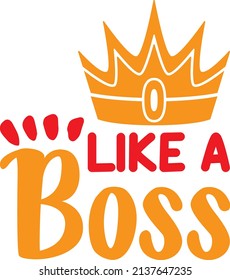 like a boss t-shirt design ,vector file.