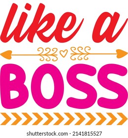 like a boss t-shirt design ,vector file.
