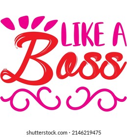 Like A Boss t-shirt design ,vector file.