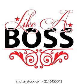 like a boss,T shirt design ,Vector file.