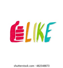 Like. Bright multi-colored letters. Modern and stylish hand drawn lettering. Quote. Hand-painted inscription. Motivational calligraphy poster. Stylish font typography for banner. Thumbs up.