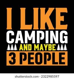 I like camping and maybe 3 people t shirt design.