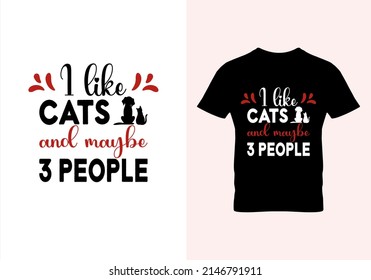 I Like Cats And Maybe 3 People T-shirt. Popular T Shirts. Graphic Design. Typography Design. Inspirational Quotes. Vintage Texture