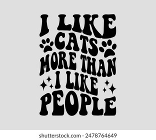 I Like Cats More Than I Like People, cat design, cat ,cat bundle, design, quotes design