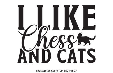    
I like chess and cats t shirt design, Files for Cutting, typography design, Calligraphy graphic design, can you download this Design, EPS, 10