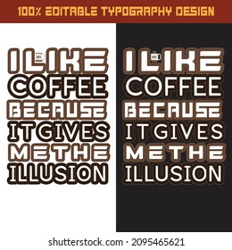 I like coffee because it gives me the illusion t-shirt design.
