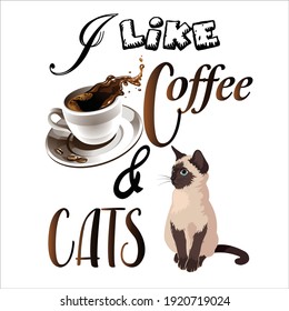 I Like Coffee and Cats. text base t-shirt design. Typography. Vector t-shirt design food like design.