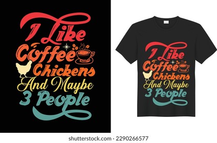 I Like Coffee Chickens and Maybe 3 People SVG Typography Colorful T-shirt Design Vector Template. Hand Lettering Illustration And Printing for T-shirt, Banner, Poster, Flyers, Etc. svg