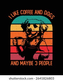I Like Coffee, dogs, and maybe 3 People. Retro Vintage Vector Sunset Shape Drawing T-shirt Template