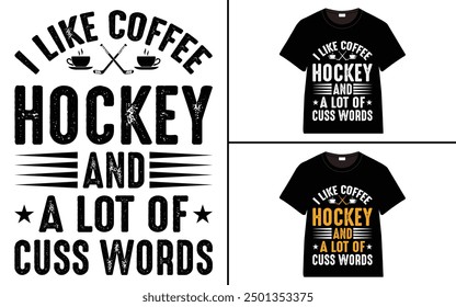 I like coffee hockey and a lot of cuss words T-Shirt design, typography hockey t-shirt collection, T-shirt Design vector, Trendy