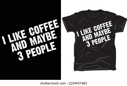 I Like Coffee and Maybe 3 People T Shirt, I Love Coffee T-Shirt, Funny Coffee Shirt, Antisocial Shirt, Sarcastic Coffee Shirt, Caffeine 