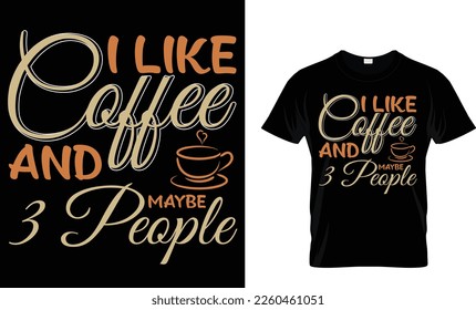 I like coffee and maybe 3 people t-shirt design template