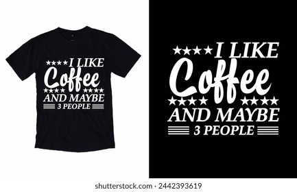 Ich mag Kaffee und vielleicht 3 Personen T-Shirt-Design 