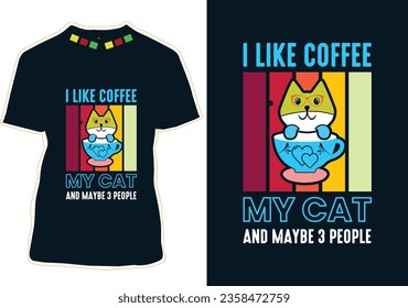 I Like Coffee My Cat and Maybe 3 People, Coffee Cat T-shirt Design