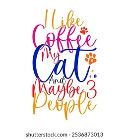 I Like Coffee My Cat And Maybe 3 People, Funny Coffee And Drink Say, Friend Day Gift Coffee Lover Vintage Retro Graphic Illustration Clothing