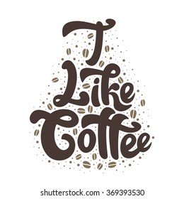 I like coffee - unique handdrawn lettering. Calligraphic quote.