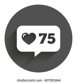 Like counter icon. Notification speech bubble symbol. Circle flat button with shadow. Modern UI website navigation.